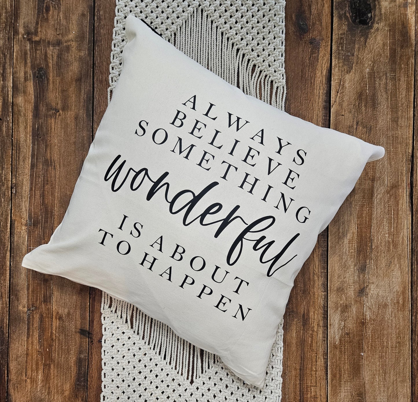 Always Believe Something Wonderful Throw Pillow