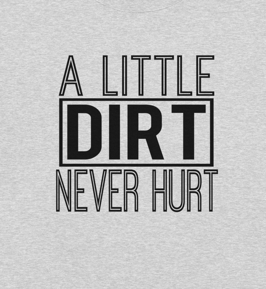 A Little Dirt Never Hurt