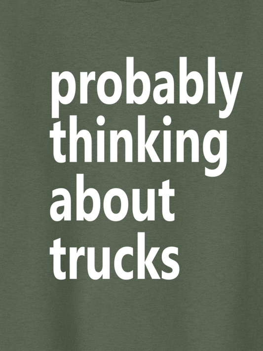 Probably Thinking About Trucks