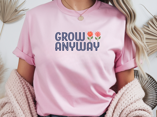 The Grow Anyway Tee: Own Your Journey